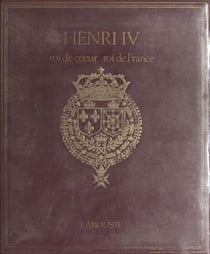 Henri IV - Roi de cœur, roi de France