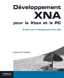 Développement XNA pour la Xbox et le PC - Premiers pas en développement de jeu vidéo
