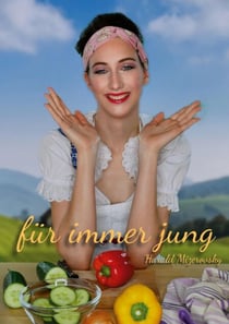Für immer jung - Ratgeber für Leute, die gesund jung bleiben wollen