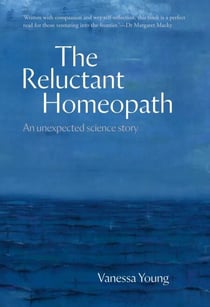 The Reluctant Homeopath: An unexpected science story