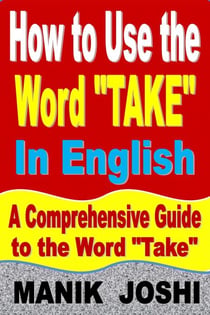How to Use the Word “Take” In English: A Comprehensive Guide to the Word “Take” - Words In Common Usage, #9