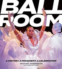 Ballroom - A History, A Movement, A Celebration