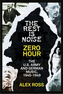 The Rest Is Noise Series: Zero Hour - The U.S. Army and German Music, 1945–1949