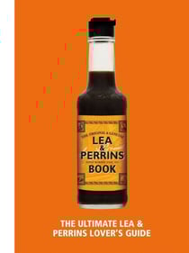 The Lea &amp; Perrins Worcestershire Sauce Book - The Ultimate Worcester Sauce Lover’s Guide