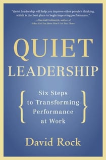 Quiet Leadership - Six Steps to Transforming Performance at Work