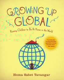 Growing Up Global - Raising Children to Be At Home in the World