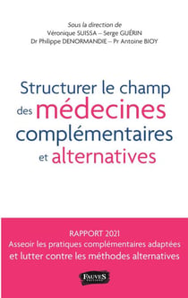Structurer le champ des médecines complémentaires et alternatives - et lutter contre les méthodes alternatives