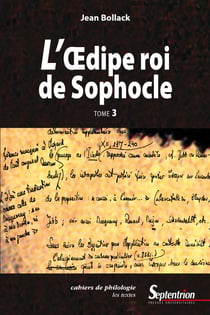 L’Œdipe Roi de Sophocle. Tome 3 - Le texte et ses interprétations