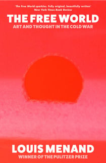 The Free World - Art and Thought in the Cold War