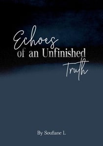 Echoes of an Unfinished Truth
