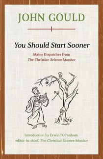 You Should Start Sooner - Maine Dispatches from The Christian Science Monitor