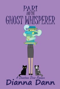 Pari and the Ghost Whisperer - Downtown Divas Romantic Comedies, #2