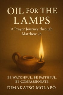 Oil for the Lamps: A Prayer Journey through Matthew 25