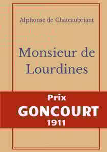 Monsieur des Lourdines - Prix Goncourt 1911