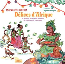 Délices d'Afrique. 50 recettes pour petits moments - 50 recettes pour petits moments