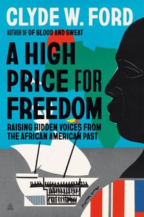 A High Price for Freedom - Raising Hidden Voices from the African American Past