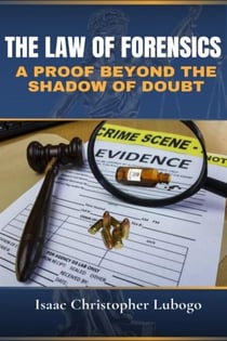 The Law of Forensics: A Proof Beyond the Shadow of Doubt