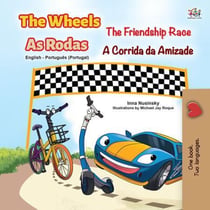The Wheels The Friendship Race As Rodas A Corrida da Amizade - English Portuguese Portugal Bilingual Collection