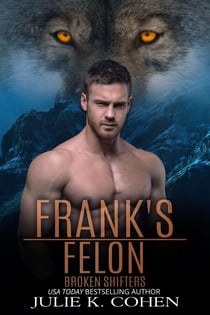Frank's Felon - Broken Shifters, #6