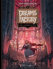 Dreams Factory T02 - La Chrysalide des coeurs