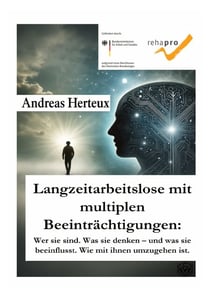 Langzeitarbeitslose mit  multiplen Beeinträchtigungen: - Wer sie sind. Was sie denken und was sie beeinflusst. Wie mit ihnen umzugehen ist.