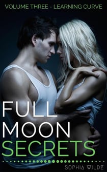 Full Moon Secrets: Volume Three - Learning Curve - Full Moon Secrets, #3