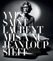 Yves Saint Laurent mis à nu - Inédits et portraits rares