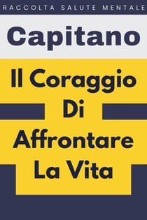 Il Coraggio Di Affrontare La Vita - Raccolta Salute Mentale, #5