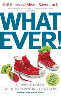 Whatever! - A down-to-earth guide to parenting teenagers
