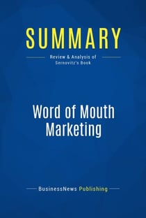 Summary: Word of Mouth Marketing - Review and Analysis of Sernovitz's Book