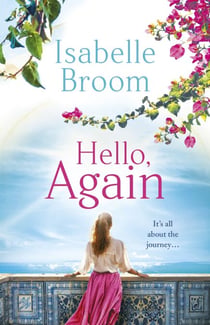 Hello, Again - A sweeping romance that will warm your heart. From the bestselling author of The House of Hidden Letters