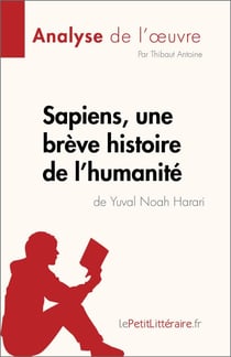 Sapiens, une brève histoire de l'humanité de Yuval Noah Harari (Analyse de l'œuvre) - Résumé complet et analyse détaillée de l'oeuvre
