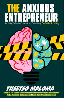 The Anxious Entrepreneur: Anxiety Defeats Creativity - Creativity Defeats Anxiety
