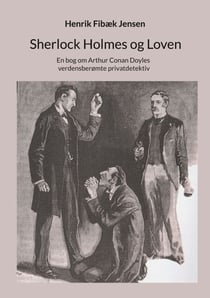 Sherlock Holmes og Loven - En bog om Arthur Conan Doyles verdensberømte privatdetektiv