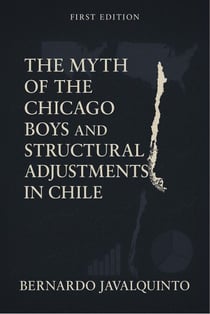 The Myth of the Chicago Boys and Structural Adjustments in Chile