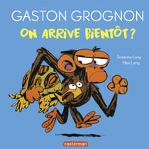 Gaston Grognon - On arrive bientôt ?