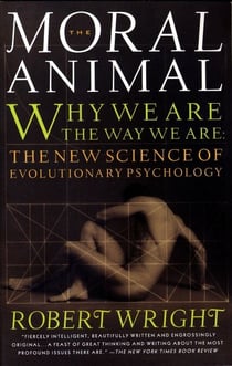 The Moral Animal - Why We Are, the Way We Are: The New Science of Evolutionary Psychology