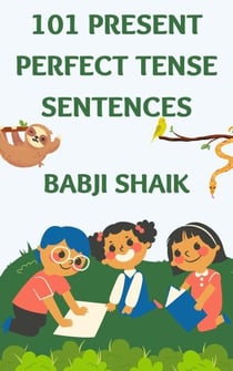 101 Present Perfect Tense Sentences - Tense