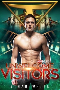 Unwelcome Visitors - A Hero Enslaved, #3