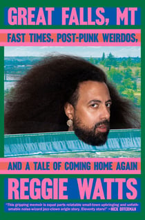 Great Falls, MT - Fast Times, Post-Punk Weirdos, and a Tale of Coming Home Again