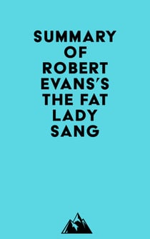 Summary of Robert Evans's The Fat Lady Sang