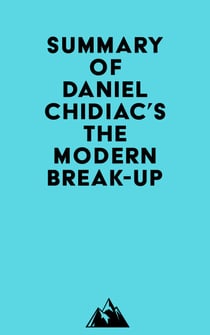 Summary of Daniel Chidiac's The Modern Break-Up