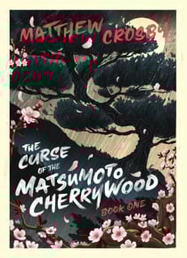 The Curse of the Matsumoto Cherrywood—Book One - The Curse of the Matsumoto Cherrywood, Books One, Two and Three, #1