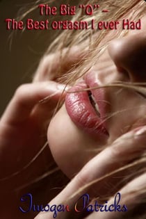The Big “O” The Best orgasm I ever Had