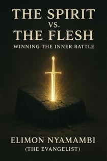 The Spirit vs. The Flesh: Winning the Inner Battle