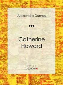 Catherine Howard - Pièce de théâtre