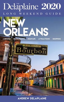 New Orleans - The Delaplaine 2020 Long Weekend Guide - Long Weekend Guides