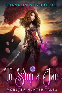 To Stop A Fae - Monster Hunter Tales, #2