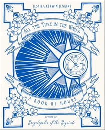 All the Time in the World - A Book of Hours