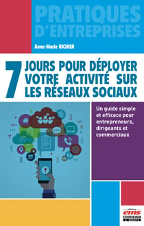 7 jours pour déployer votre activité sur les réseaux sociaux - Un guide simple et efficace pour entrepreneurs, dirigeants et commerciaux